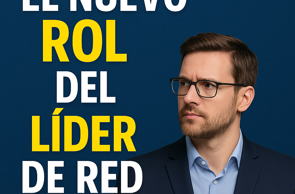El Nuevo Rol del Lider de Red de Mercadeo