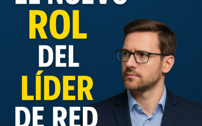El Nuevo Rol del Líder de Red – 3 Características